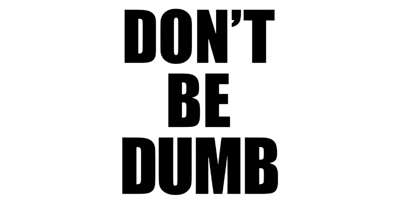 Dont Be Dumb Merch