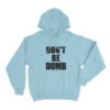 Dont Be Dumb Unisex Hoodie Sky Blue